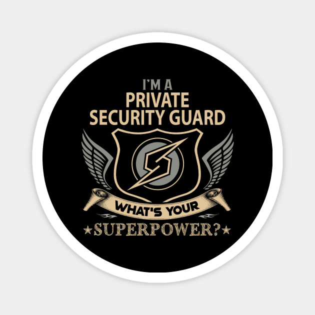 Private Security Guard T Shirt - Superpower Gift Item Tee Magnet by Cosimiaart